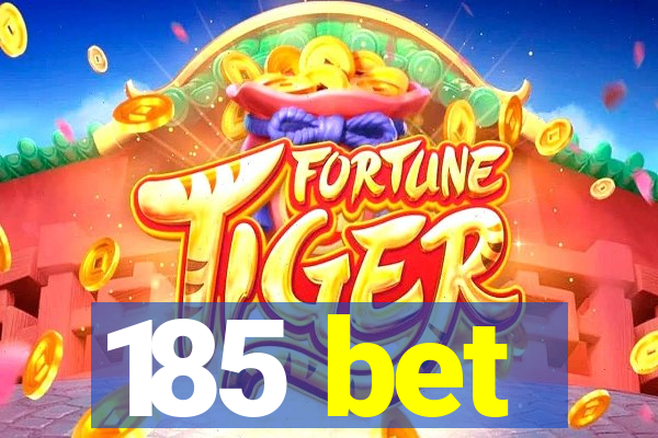 185 bet